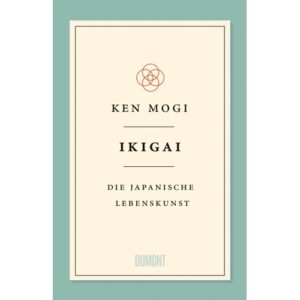 Ikigai Die japanische Lebenskunst
