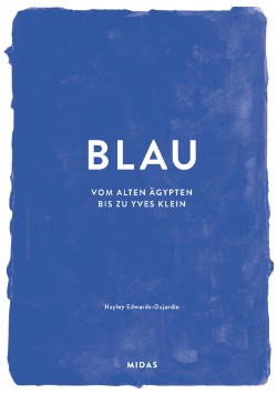 Blau Vom alten Ägypten bis zu Yves Klein