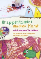 Krippenkinder machen Kunst mit kreativen Techniken (Eva Danner) | Verlag an der Ruhr