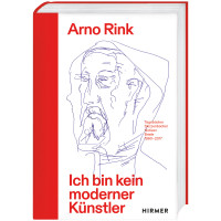 Arno Rink | Ich bin kein moderner Künstler | Hirmer 2024