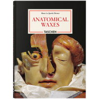 Anatomical Waxes | 45th Ed. | Marta Poggesi, Monika von Düring | Taschen 2025