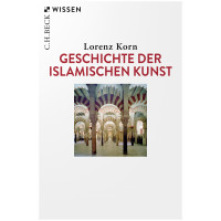 Geschichte der islamischen Kunst | Lorenz Korn | C. H. Beck 2023