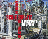 Christopher Lehmpfuhl: Schlossplatz im Wandel – in Transition | Prestel Vlg.