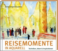Reisemomente in Aquarell (Hans-Jürgen Gaudeck) | Steffen Vlg.