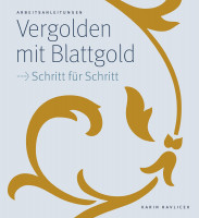 Vergolden mit Blattgold, Schritt für Schritt (Karin Havlicek) | Verlag Karin Havlicek