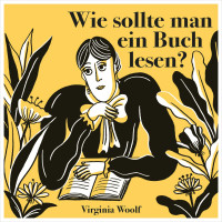 Wie sollte man ein Buch lesen? (Virginia Woolf) | Favoritenpresse