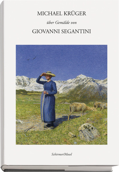 Schirmer/Mosel Verlag Michael Krüger über Gemälde von Giovanni Segantini