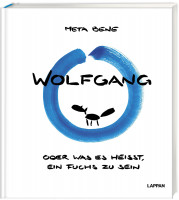 Wolfgang – oder was es heißt, ein Fuchs zu sein (meta bene) | Lappan Vlg.