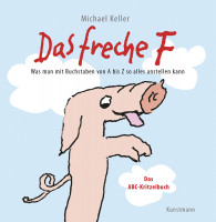 Das freche F (Michael Keller) | Verlag Antje Kunstmann