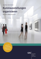 Kunstausstellungen organisieren (Ingo Maas, Astrid Kehsler) | GKS Fachverlag