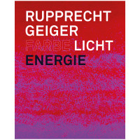 Rupprecht Geiger | Farbe Licht Energie | Verlag Kettler 2026