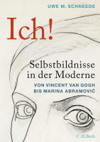 Ich! Selbstbildnisse in der Moderne (Uwe M. Schneede) | Verlag C. H. Beck