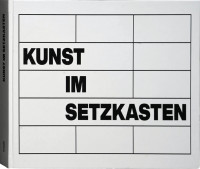 Kunst im Setzkasten (Nikolaus Bischoff, Jürgen Knubben, Axel Zwach (Hrsg.)) | 