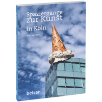 Spaziergänge zur Kunst in Köln | Ute Liesenfeld | Belser 2022