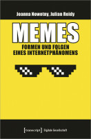 Memes - Formen und Folgen eines Internetphänomens (Joanna Nowotny, Julian Reidy) | Transcript Vlg.
