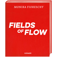 Monika Fioreschy | Fields of Flow | Hirmer 2024