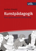 Kunstpädagogik – Eine systematische Einführung (Jochen Krautz) | UTB