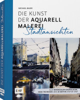 Die Kunst der Aquarellmalerei – Stadtansichten (Michael Bauer) | EMF Vlg.