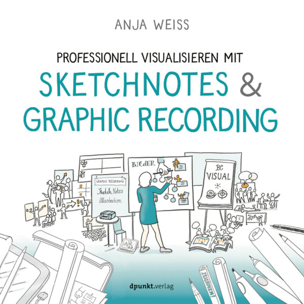 dpunkt Verlag Professionell visualisieren mit Sketchnotes &amp; Graphic Recording