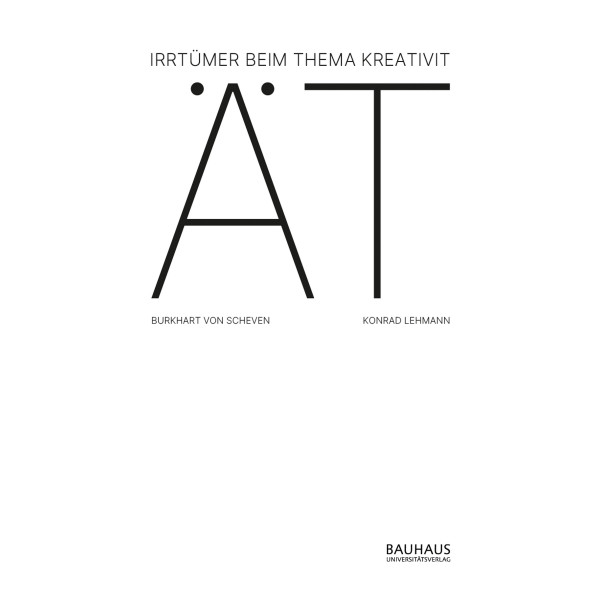 Bauhaus Universitätsverlag Irrtümer beim Thema Kreativität