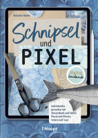 Schnipsel und Pixel (Michaela Müller) | Haupt Vlg.